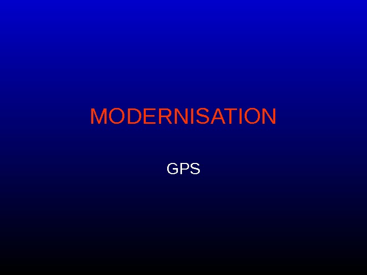   MODERNISATION GPS 