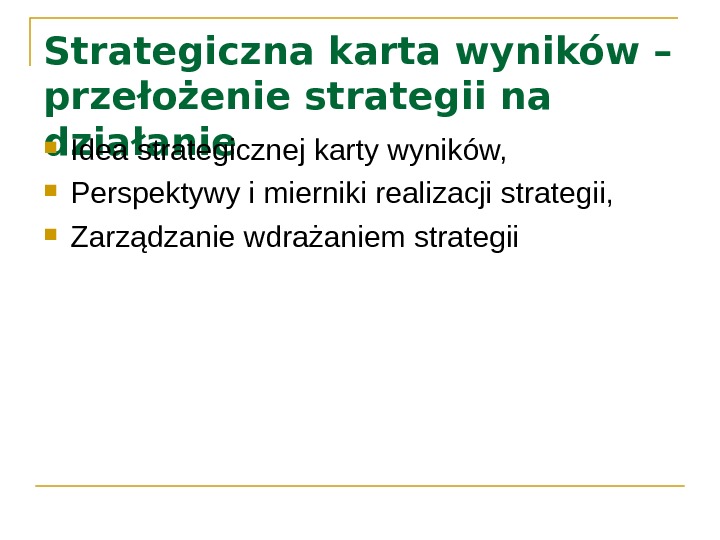 Strategiczna karta wyników – przełożenie strategii na działanie Idea strategicznej karty wyników,  Perspektywy i mierniki