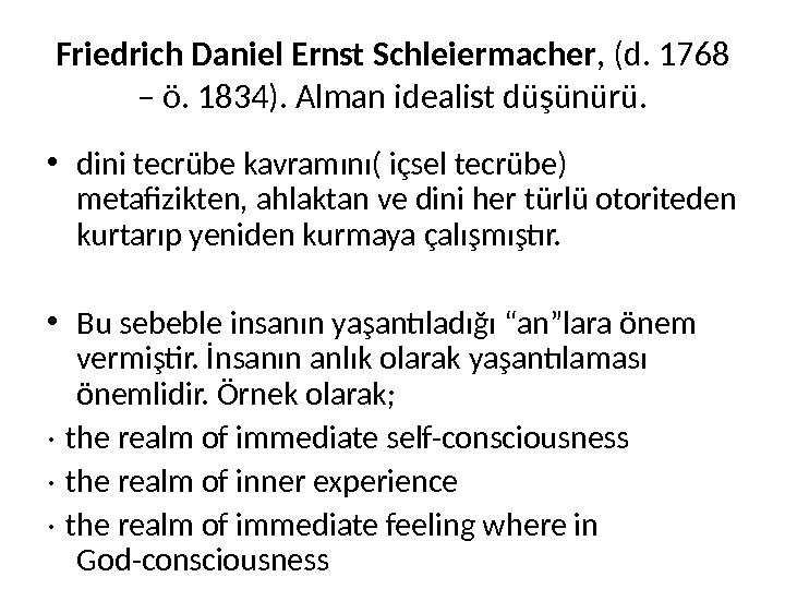Friedrich Daniel Ernst Schleiermacher , (d. 1768 – ö. 1834). Alman idealist düşünürü.  • dini