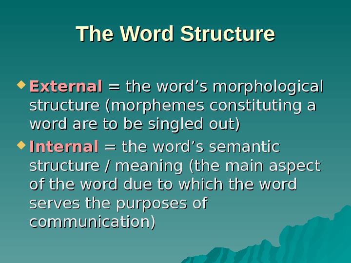 Structural aspects of the Word. Internal structure of the Word. External structure of the Word.