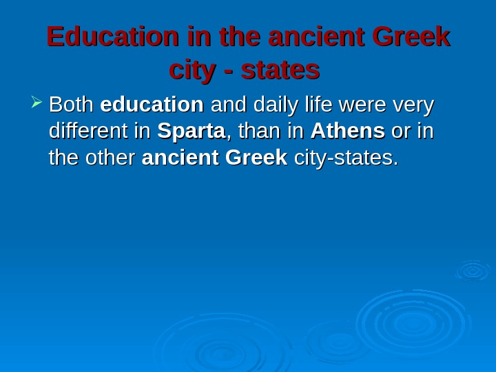 EDUCATION IN ANCIENT GREECE EDUCATION IN ANCIENT GREECE