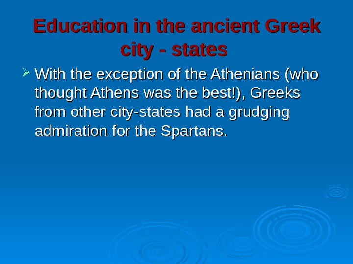 EDUCATION IN ANCIENT GREECE EDUCATION IN ANCIENT GREECE