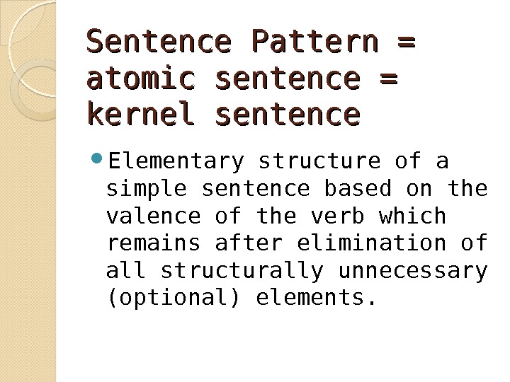 Sentence elements. Kernel sentence. Kernel sentence structure. Simple sentence structure. Sentence patterns.