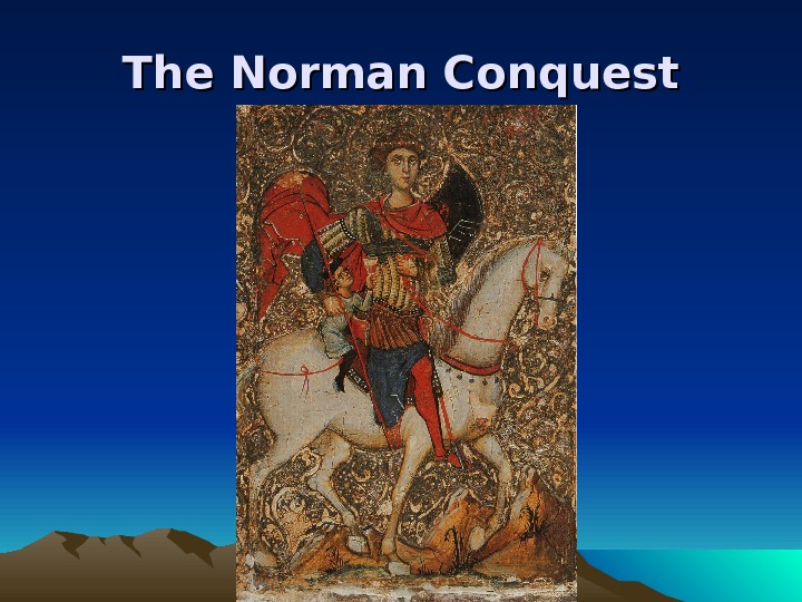 Период c. Norman Conquest. The Normans. The Norman Conquest Conspect. The great Norman Conquest.