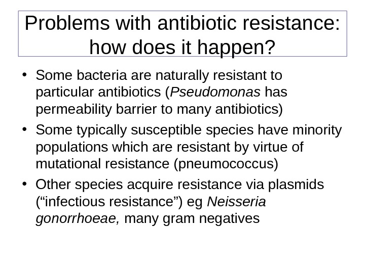 ANTIBIOTICS SOME GENERAL PRINCIPLES • Antibiotics