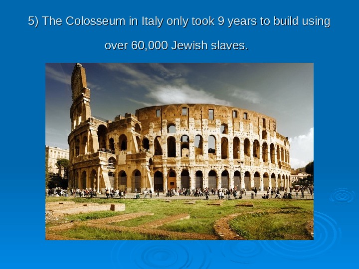 Colosseum in Rome 11 ) The Coliseum