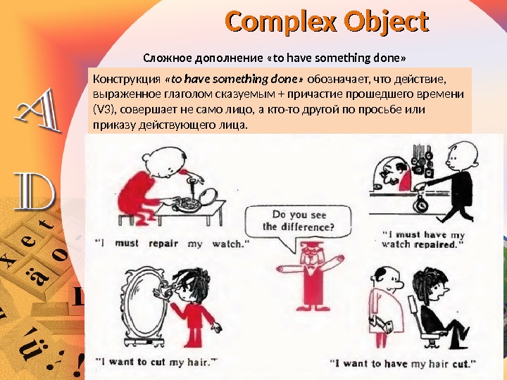 Translate into english using the complex object with the participle он слышал как студенты отвечали