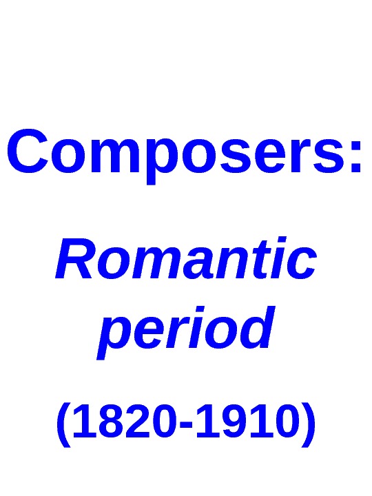 Composers Romantic period (1820 1910) Franz Shubert