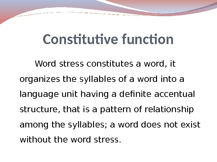 One stress word stress. Functions of the syllable. Functions of Word stress. Constitutive function of Word stress. Constitutive function of the syllable.