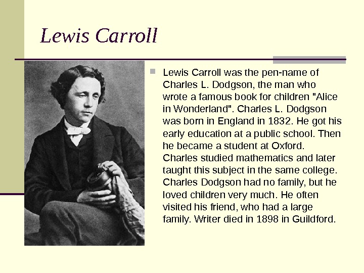 Who wrote. Английский писатель Льюис Кэрролл. Lewis Carroll was born in 1832. Льюис Кэрролл на английском языке. Льюис Кэролл биография.