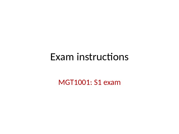 Exam Instructions MGT 1001: S 1 Exam