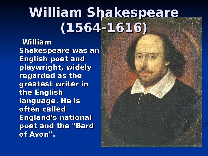 English writer william shakespeare. Биография Уильяма Шекспира кратко на анг. Вильям Шекспир на англ яз. Вильям Шекспир (1564—1616) портрет. Шекспир презентация.