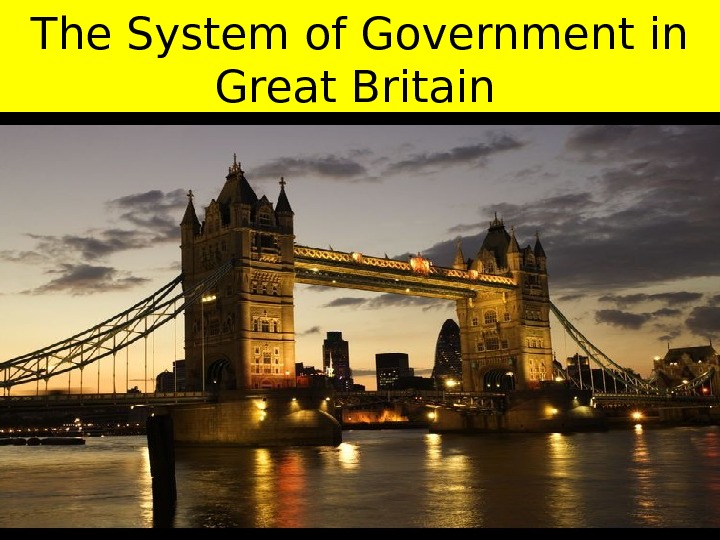 the-system-of-government-in-great-britain