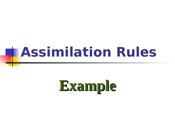 Assimilation Rules Instructor ：： Ms. Terri Li-Chi Yueh