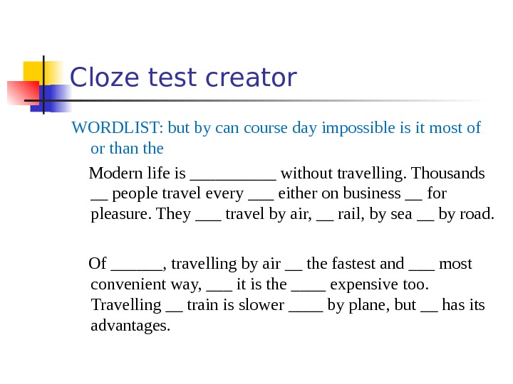 Travelling modern life is. Cloze Test пример. Cloze Test examples. Cloze exercises. Клоуз-тест это.