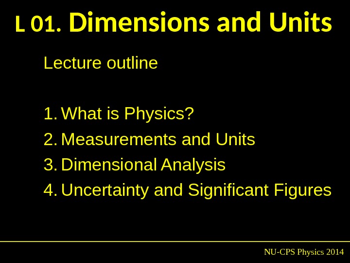 L 01. Dimensions and Units NU-CPS Physics