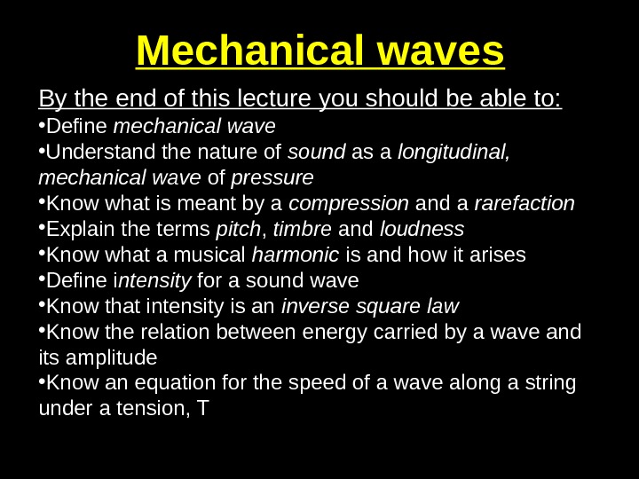 Mechanical waves By the end of this lecture