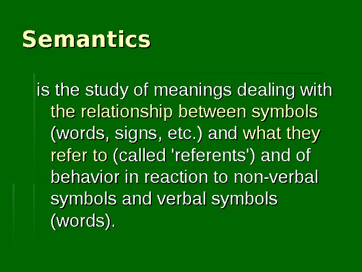 Related meaning. Semantics. Semantics is the study of. Semantics meaning. Semantics studies.