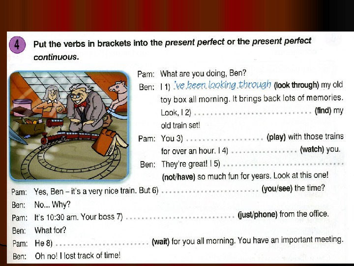 Put the words in brackets. Put the verbs in Brackets into the present perfect. Put the verbs in the present Continuous. Put the verbs in Brackets into the present perfect or. Put the verbs in the past Continuous.