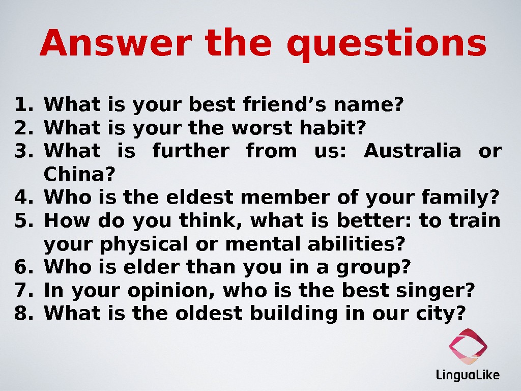 Your friend s. Answer the questions вопросы. Answer the questions ответы. Ответ на вопрос what is your name. Вопросы what is your best friend s name.