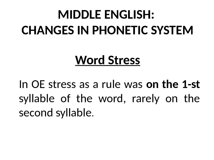 Changing english. Vowel changes in early Middle English презентация. Word stress in Middle English. Middle English Phonetics. Phonetic changes in the Middle English period Vowels.