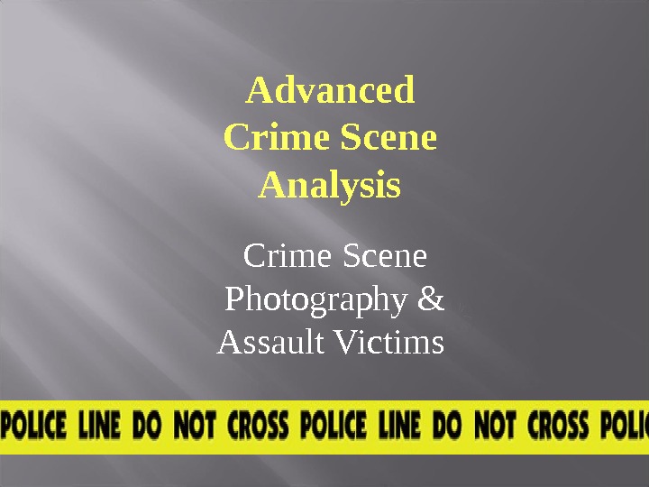 Advanced Crime Scene Analysis Crime Scene Photography
