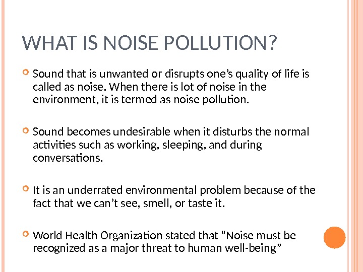 NOISE POLLUTION WHAT IS NOISE POLLUTION?