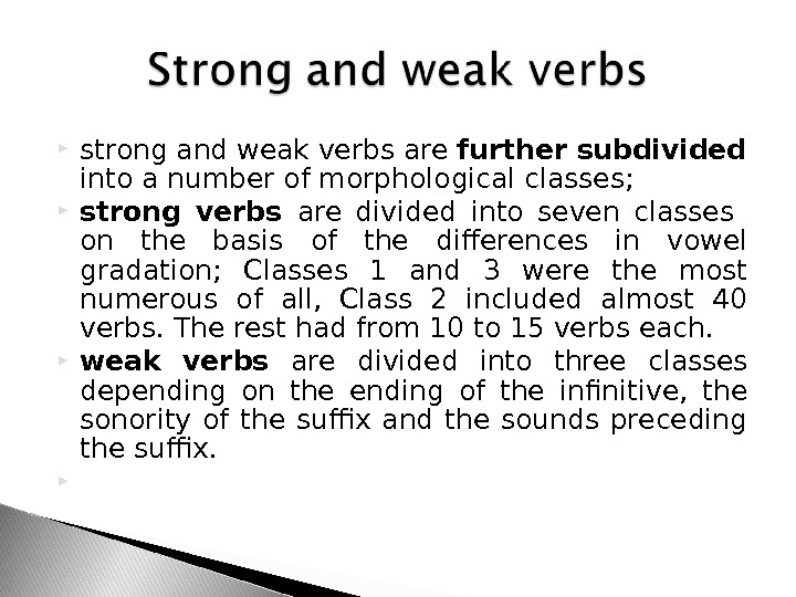 Weak перевод. Weak verbs and strong verbs. Strong and weak verbs. OE strong verbs.. Strong verbs examples.