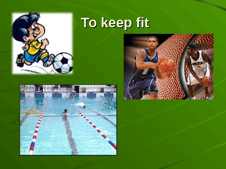 Do sport and keeping fit