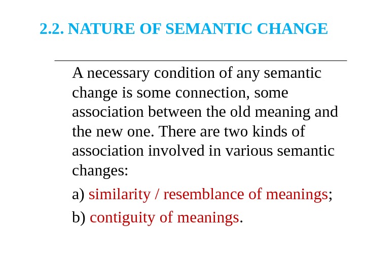 Change type. Nature of semantic change. Causes of semantic change. Semantic change of meaning. Linguistic causes of semantic change.