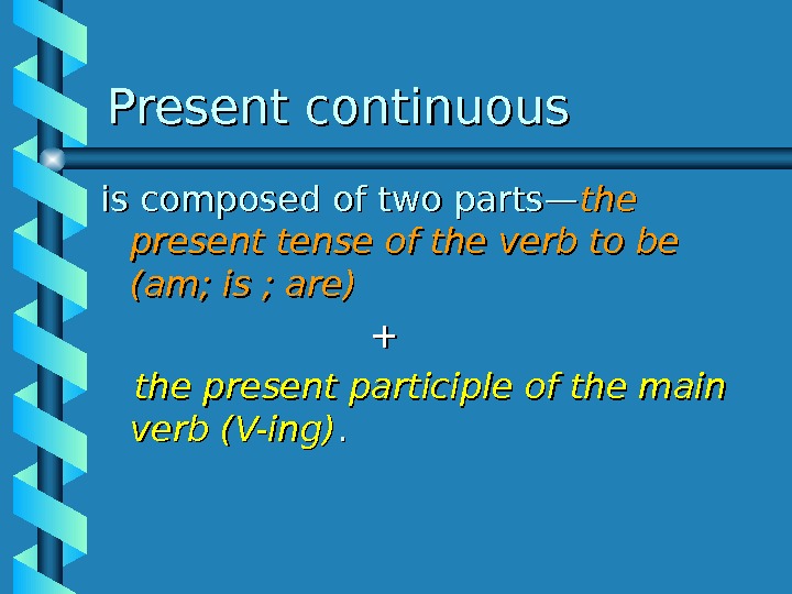 English Grammar The Present, Past and Future Continuous