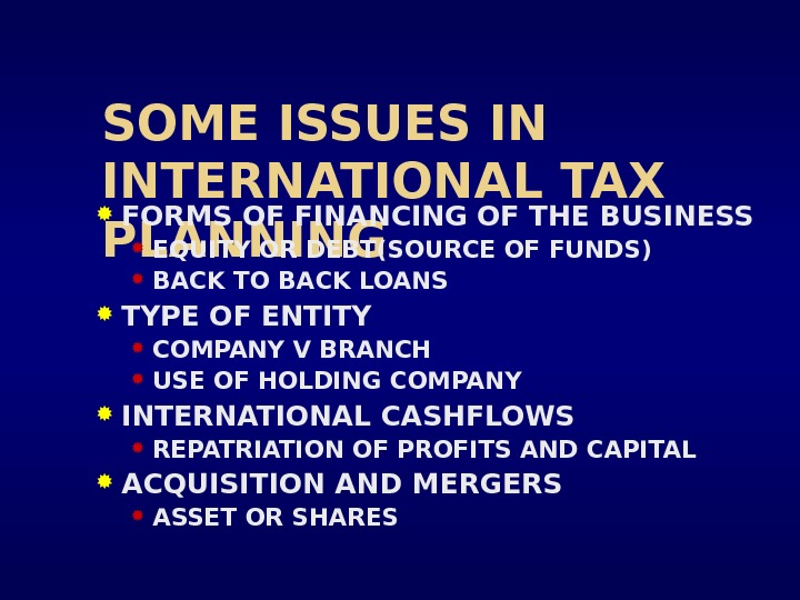 BASIC PRINCIPLES OF INTERNATIONAL TAX PLANNING Professor William