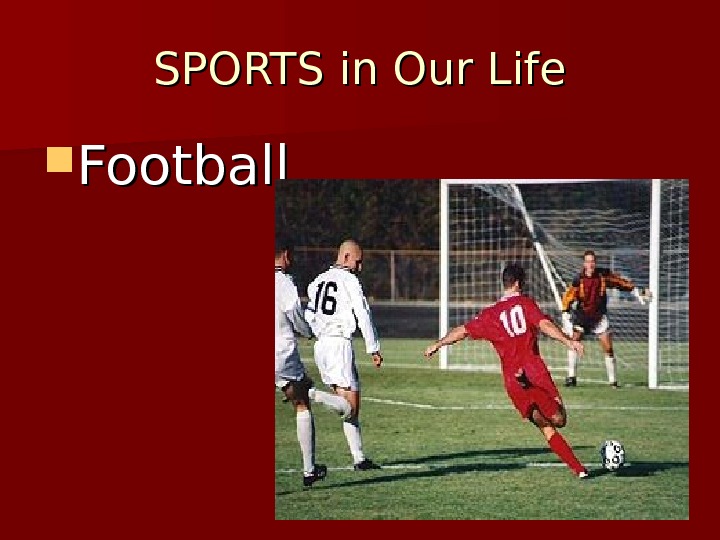 Sports in our Life. Sports in our Life топик Football.