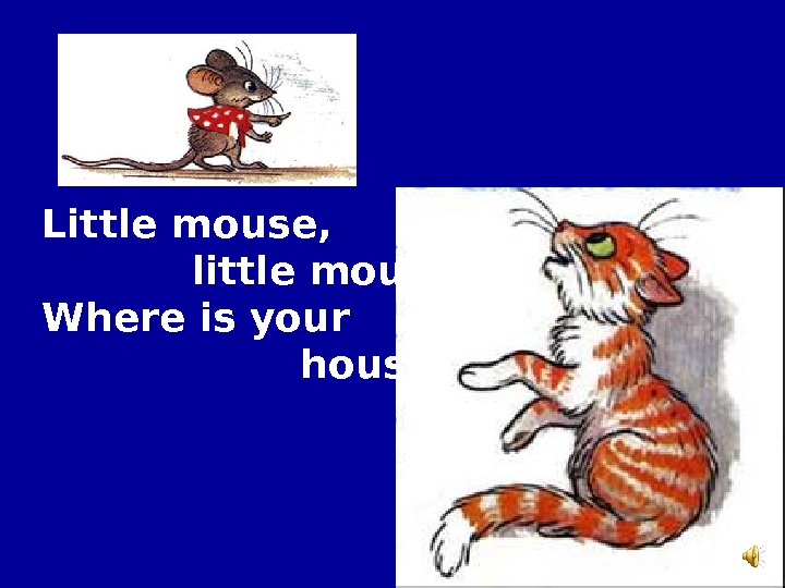 Look it is a mouse. Little Mouse стих. Little Mouse little Mouse where is your House стих. Стихотворение little Mouse little Mouse. Рифмовка little Mouse.