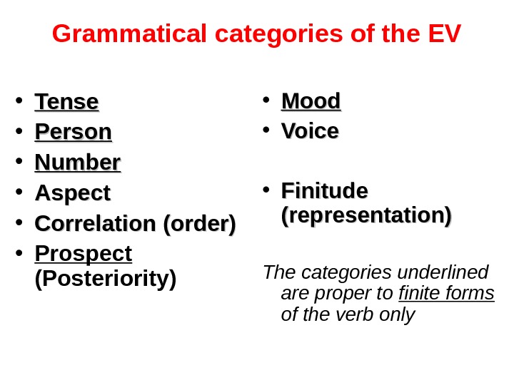 Grammatical categories of the EV * Tense * Person * Number * Aspect