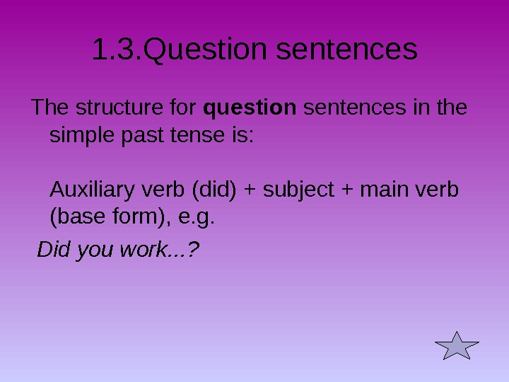 Write 3 questions to this sentence