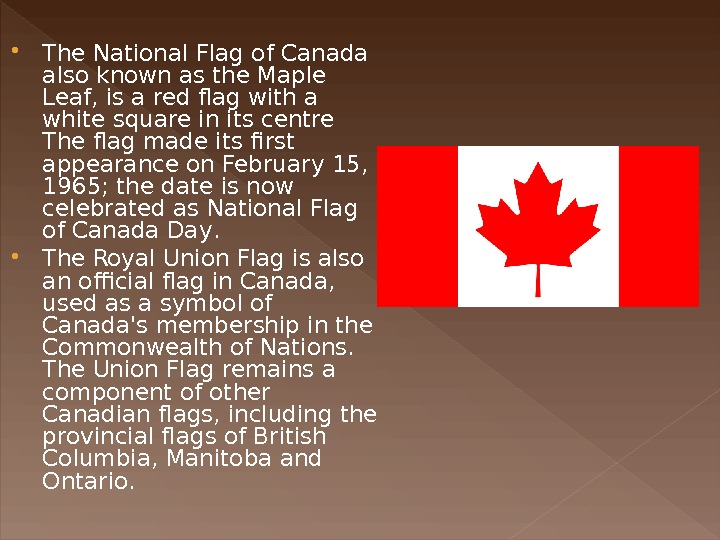 The National Flag of Canada also known