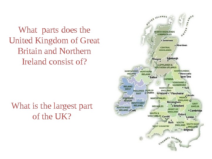 The uk consists of countries. What Parts does the United Kingdom consist of. The United Kingdom of great Britain and Northern Ireland. What Parts does the United Kingdom of great Britain and Northern Ireland consist of?. Карта the uk of great Britain and Northern Ireland.
