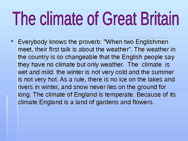 The climate of great britain is mild