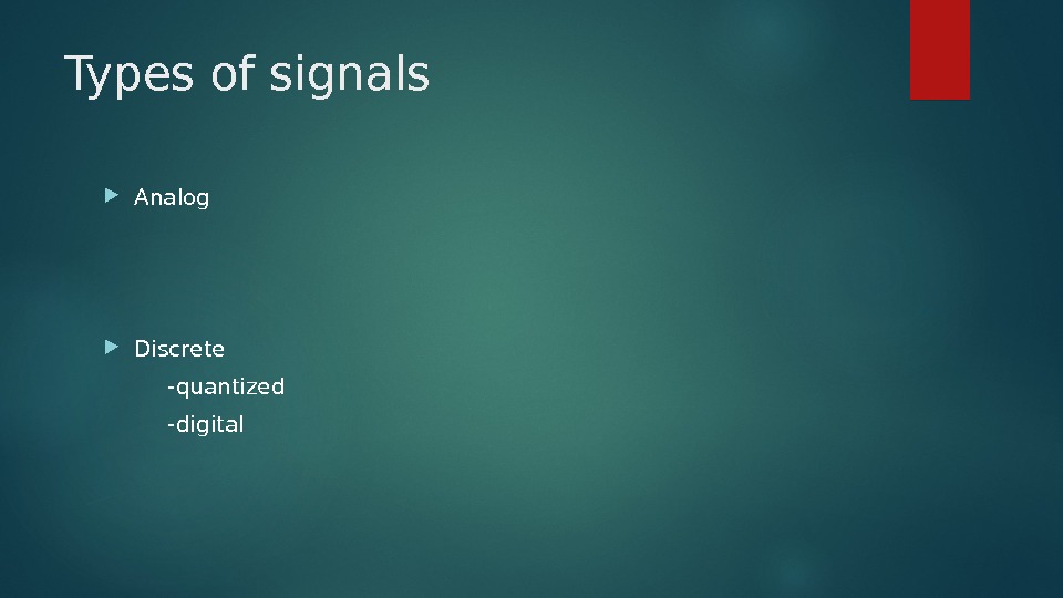 Transmitting information signals Types of signals