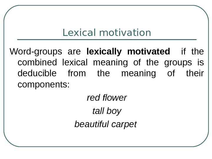 Meaning of word groups. Lexical meaning of the Word. Lexical meaning examples. Motivation Words. Word Groups.