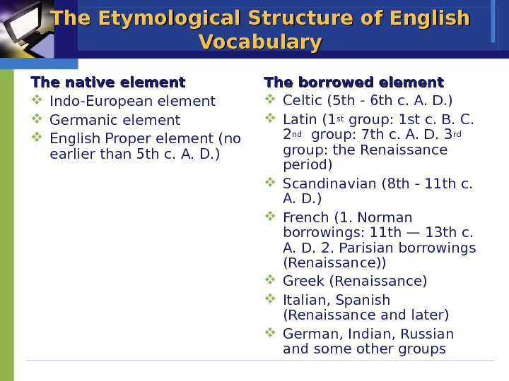 Give an account of. Etymology of English Words. The Etymological Composition of the English Vocabulary.. What is the Etymological structure of English Vocabulary?. English language structure.