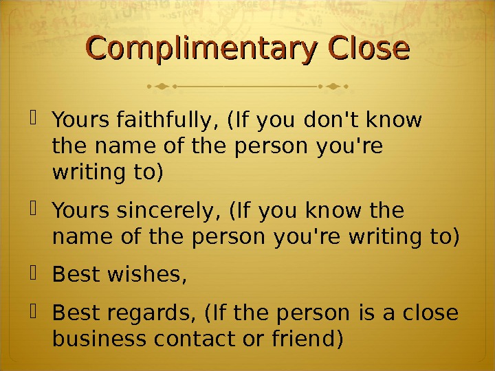 Faithfully. Complimentary close. Yours faithfully yours sincerely разница. Your sincerely yours faithfully. Complimentary close примеры.