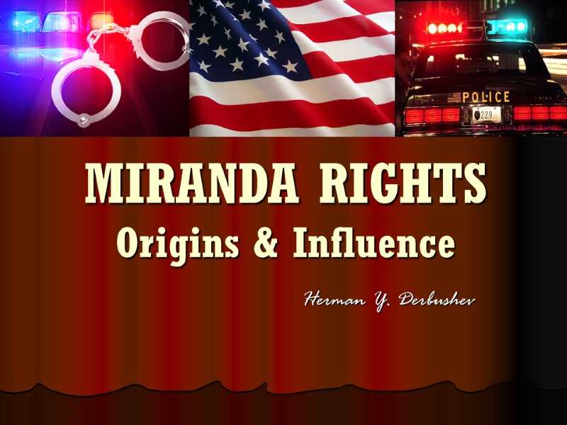 Miranda Rights Origins And Influence Herman Y Derbushev