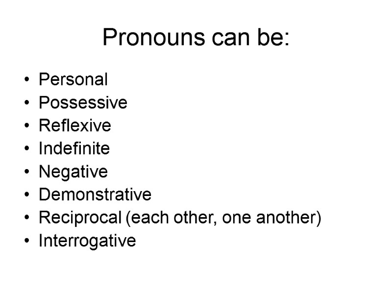 The Pronoun Types of Pronouns Pronouns can be: