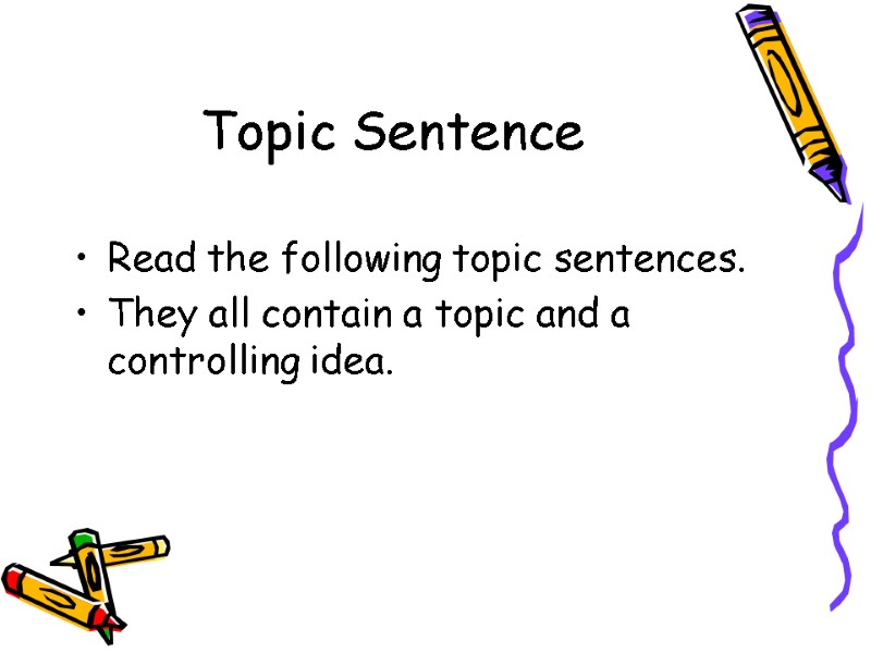 Topic Sentence Before writing any essay or even