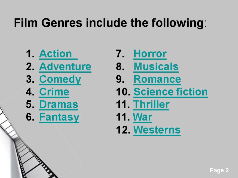 Film Genres Film Genres include the following: Action