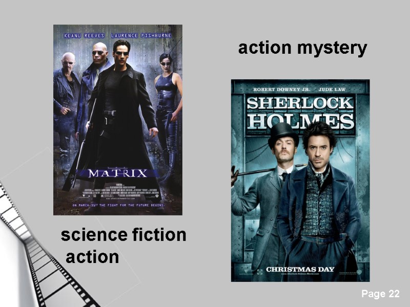 Film Genres Film Genres include the following: Action