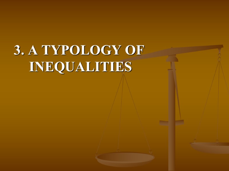 SOCIAL INEQUALITY 1. STRUCTURE OF INEQUALITY Inequality “To