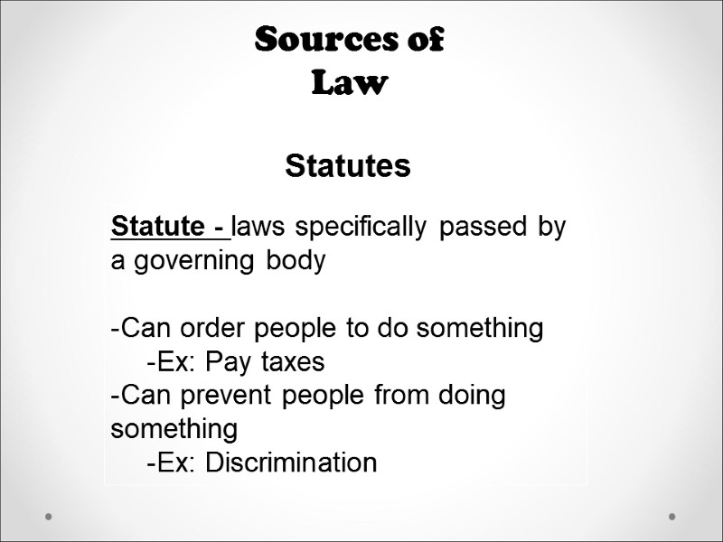 Sources of Law Sources of Law 5 main